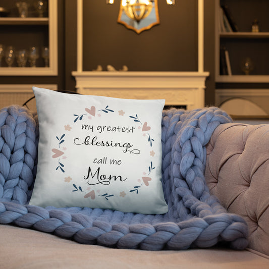 Greatest Blessing call me Mom Pillow