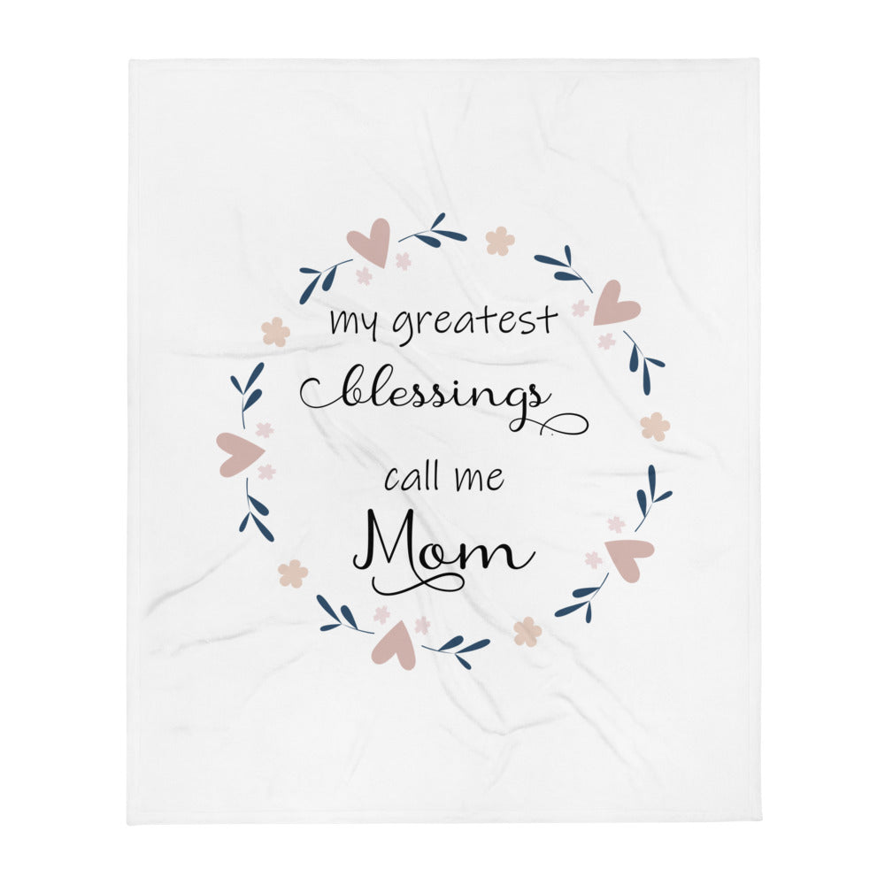 Greatest blessings call me Mom Throw Blanket