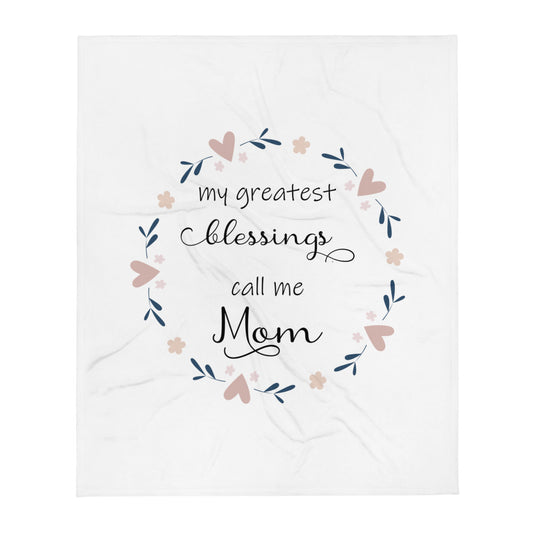 Greatest blessings call me Mom Throw Blanket