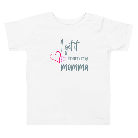 I get it from my momma Toddler Short Sleeve Tee