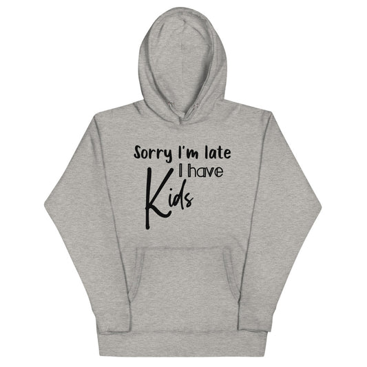 Sorry I'm late Unisex Hoodie
