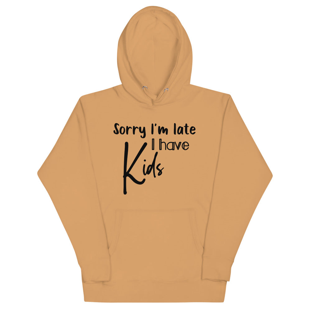 Sorry I'm late Unisex Hoodie