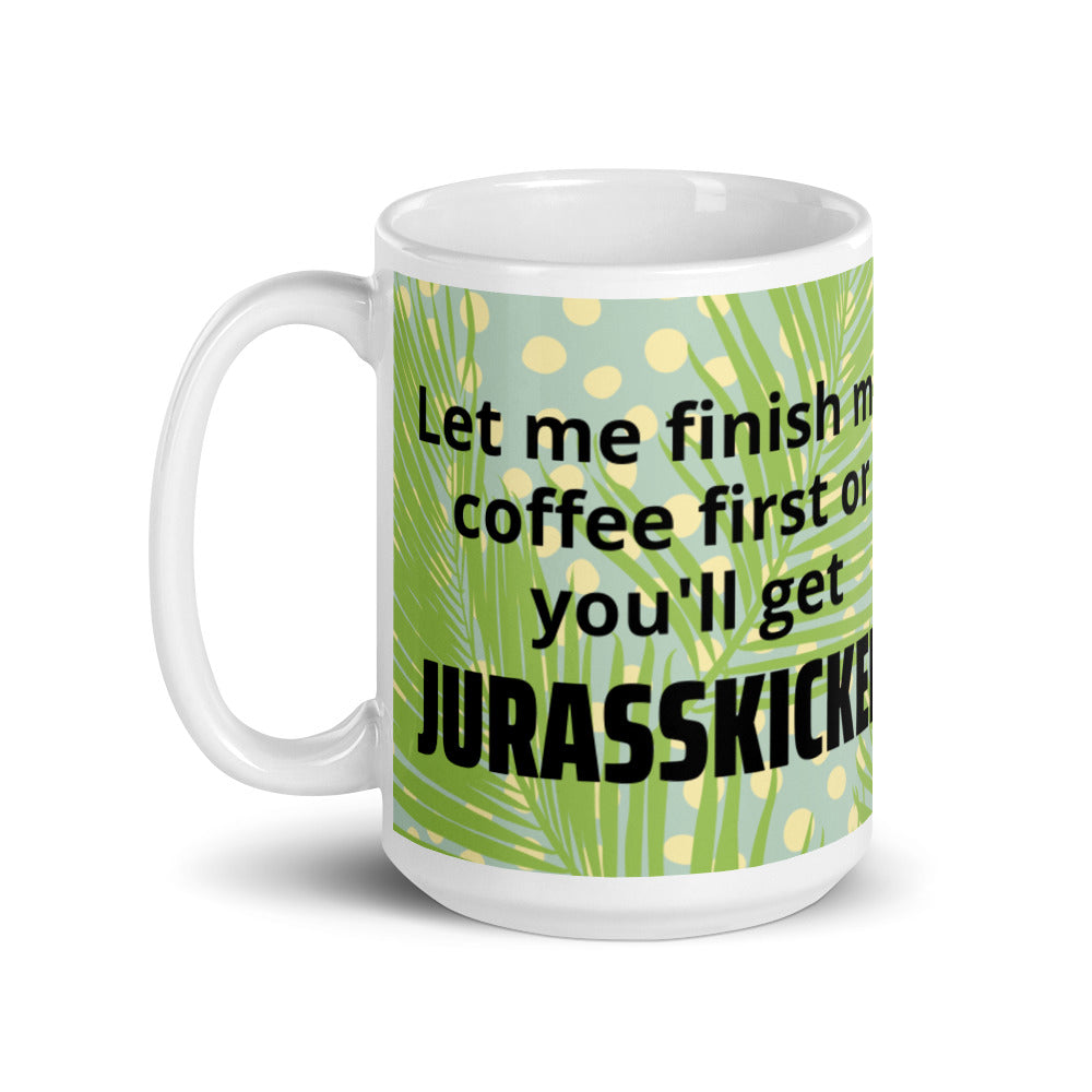 Let Me Finish My Coffee First or Get Jurasskicked