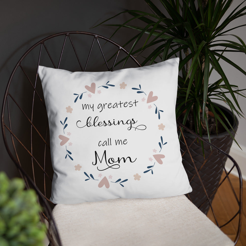 Greatest Blessing call me Mom Pillow