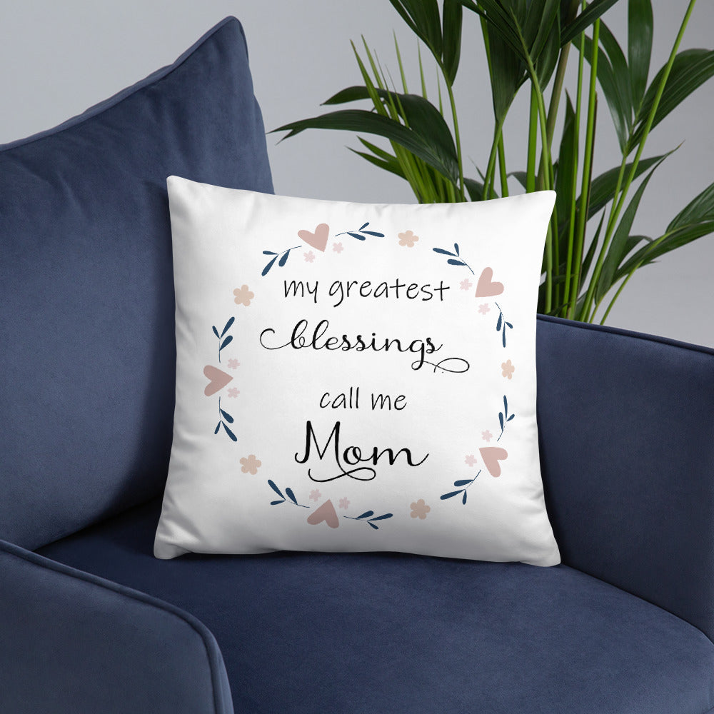 Greatest Blessing call me Mom Pillow