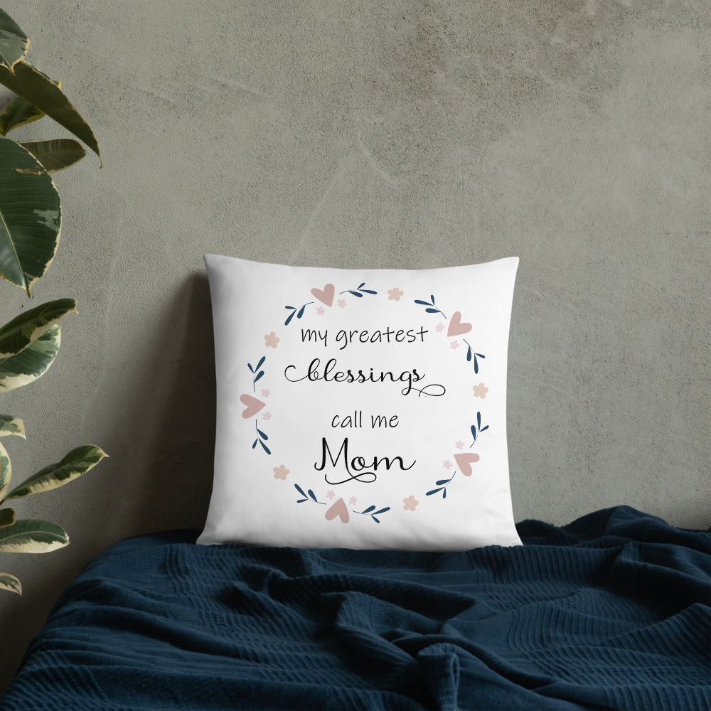 Greatest Blessing call me Mom Pillow