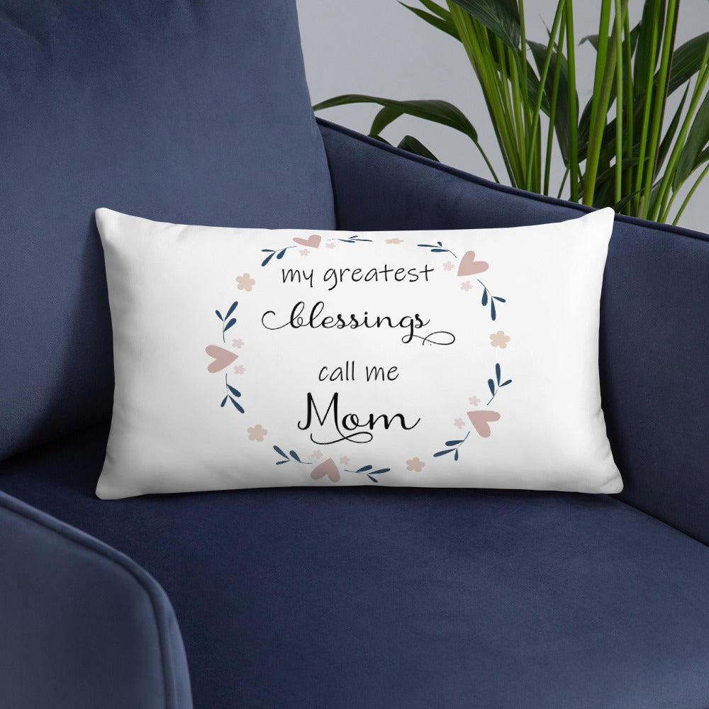 Greatest Blessing call me Mom Pillow