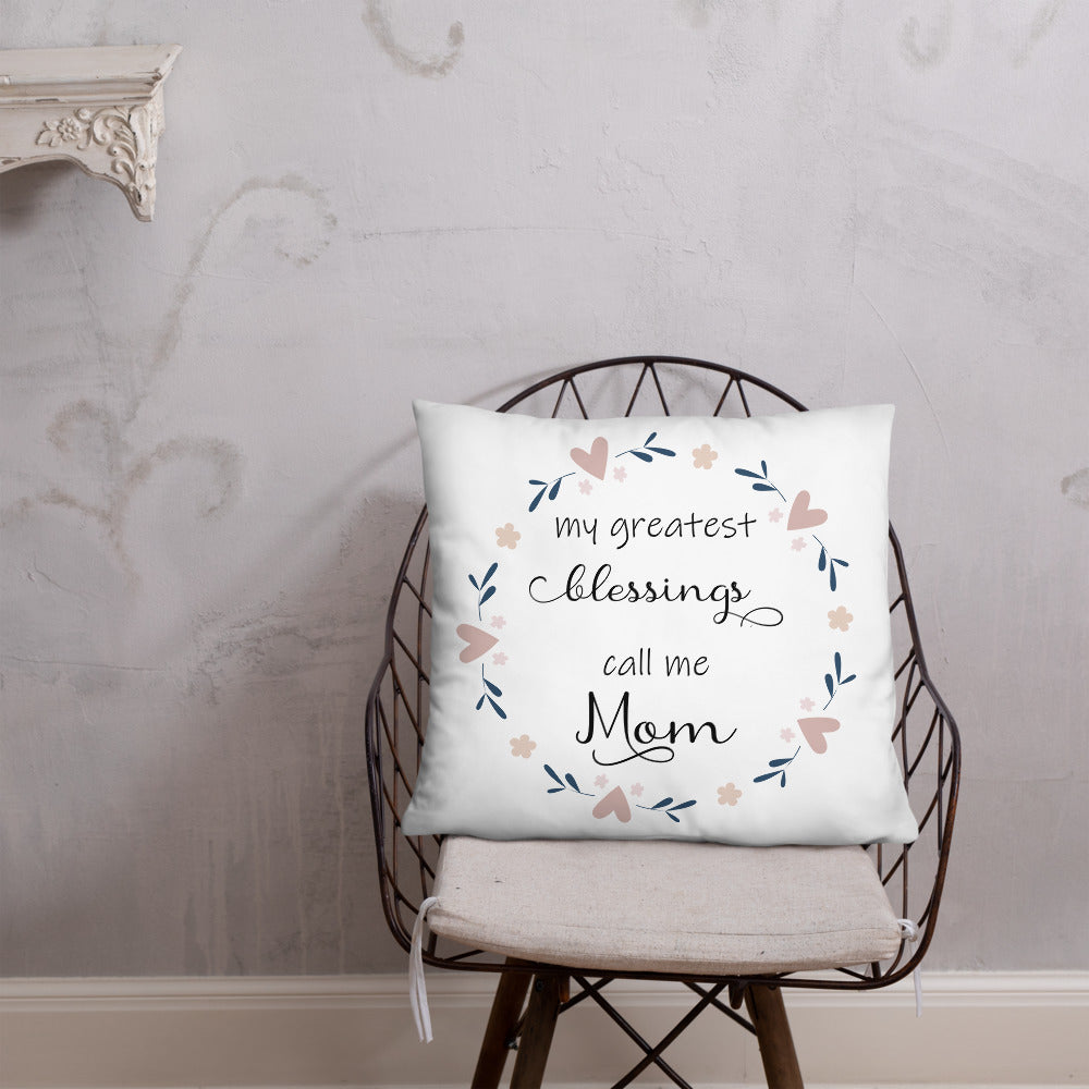 Greatest Blessing call me Mom Pillow