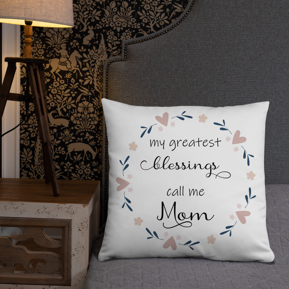 Greatest Blessing call me Mom Pillow