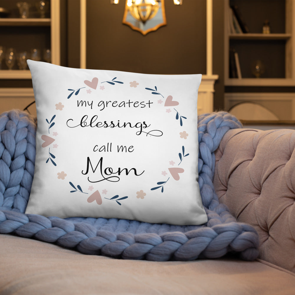 Greatest Blessing call me Mom Pillow