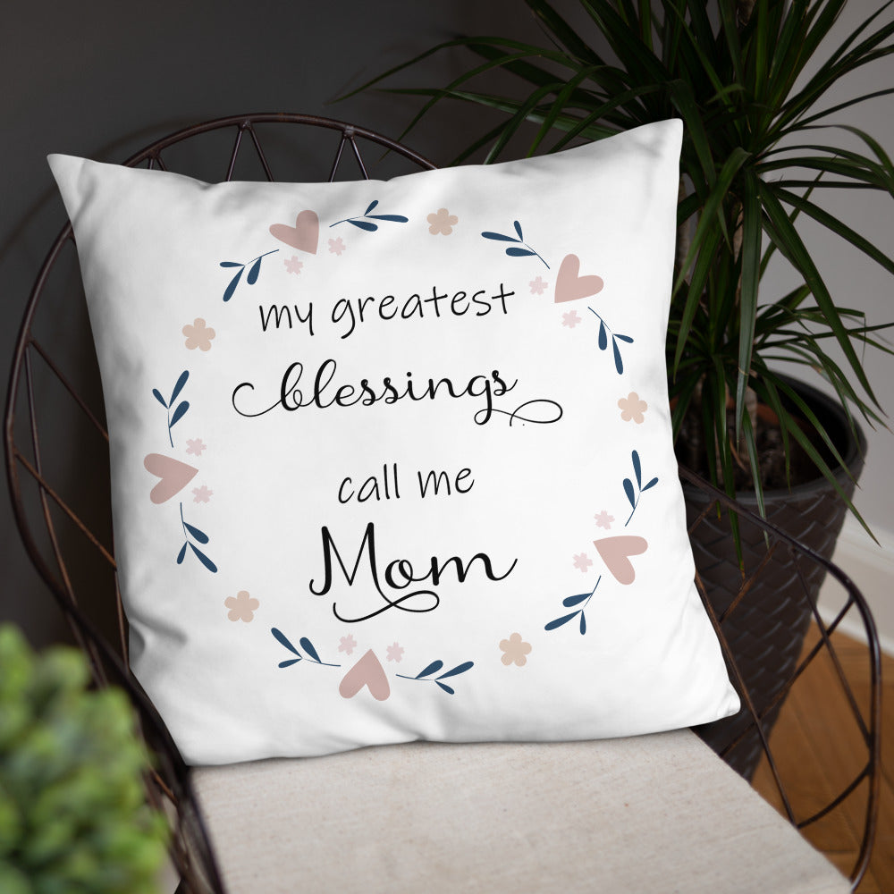 Greatest Blessing call me Mom Pillow
