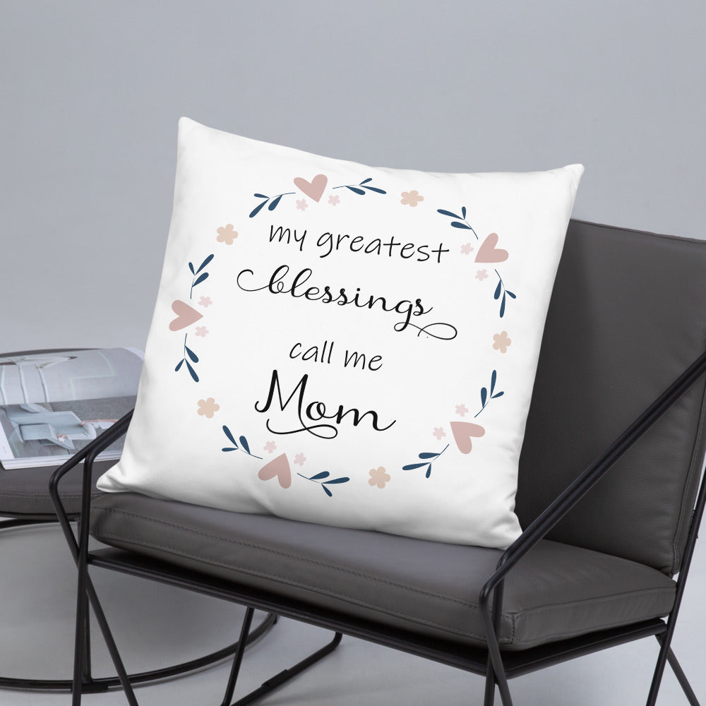 Greatest Blessing call me Mom Pillow