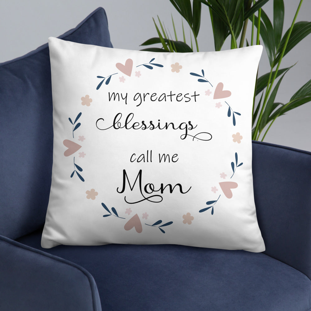 Greatest Blessing call me Mom Pillow