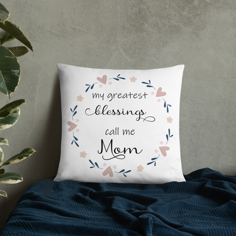 Greatest Blessing call me Mom Pillow