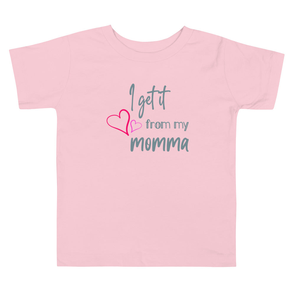 I get it from my momma Toddler Short Sleeve Tee