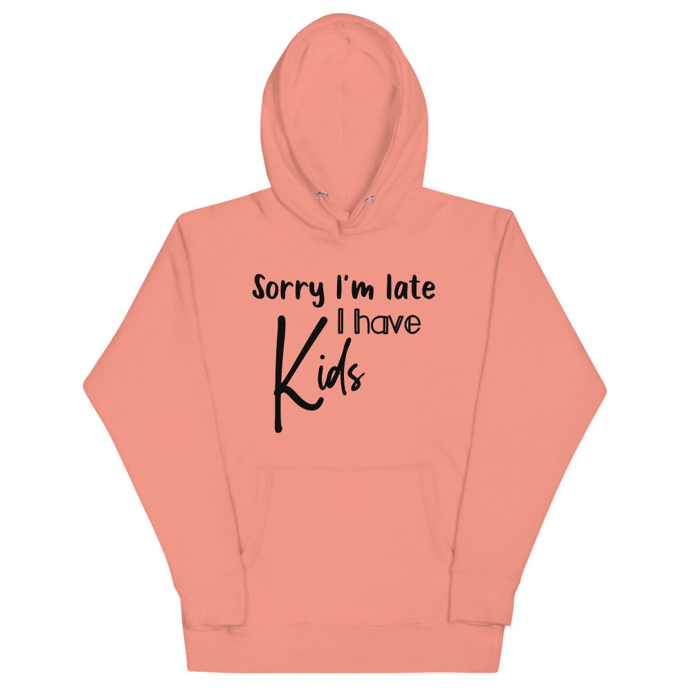 Sorry I'm late Unisex Hoodie