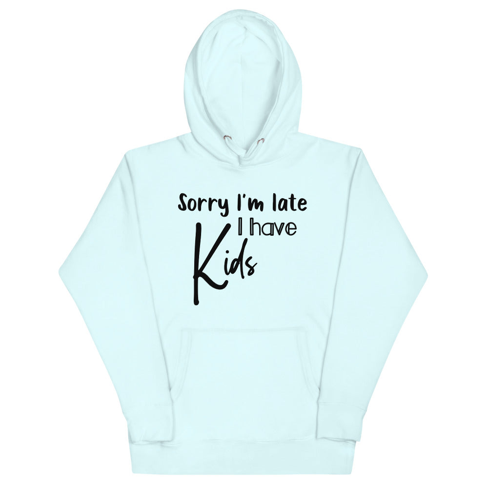 Sorry I'm late Unisex Hoodie