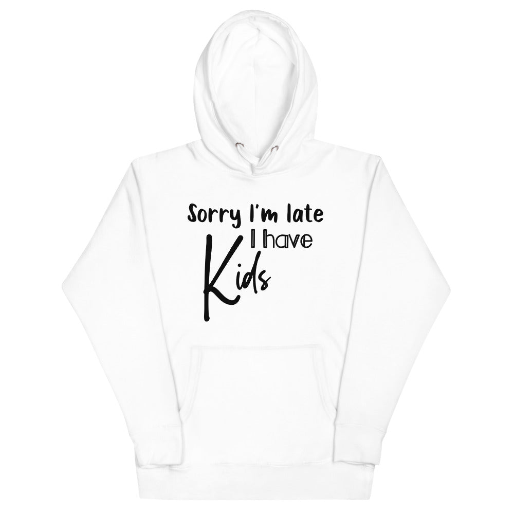 Sorry I'm late Unisex Hoodie